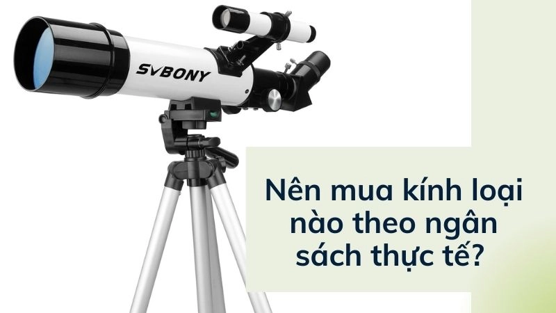 Nên mua kính loại nào theo ngân sách thực tế? 