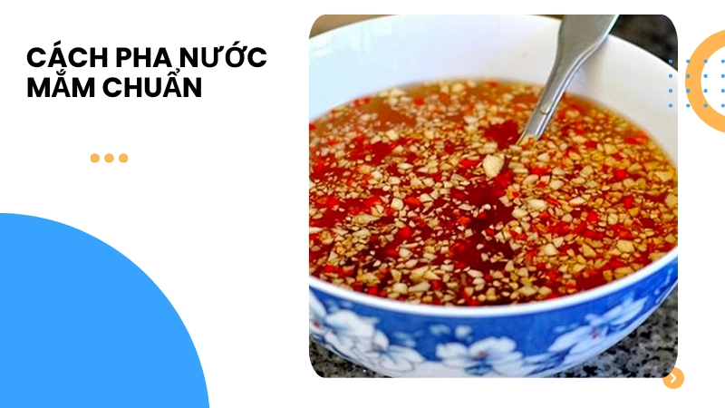 Tỷ lệ pha nước mắm chuẩn vị cho mọi món ăn