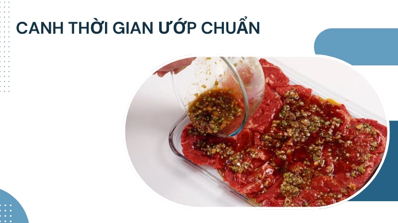 Mẹo canh thời gian ướp chuẩn xác giúp gia vị thấm sâu