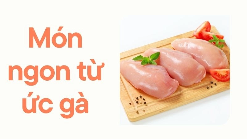 Ức gà áp chảo sốt cam chua ngọt thanh mát